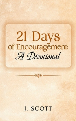 21 Days of Encouragement: A Devotional by Scott, Jackie