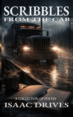 Scribbles from the Cab: A Collection of Poetry by Drives, Isaac