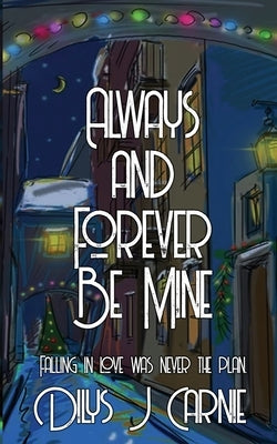 Always and Forever Be Mine by Carnie, Dilys J.