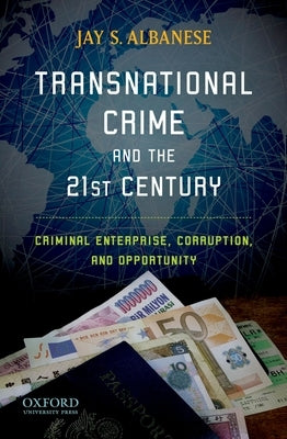 Transnational Crime and the 21st Century: Criminal Enterprise, Corruption, and Opportunity by Albanese, Jay S.