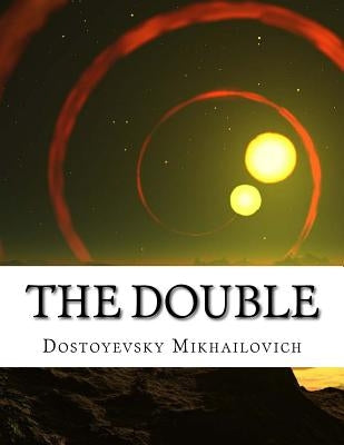 The Double by Mikhailovich, Dostoyevsky Fyodor
