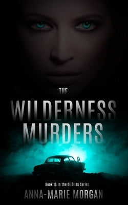 The Wilderness Murders: DI Giles Book 16 by Morgan, Anna-Marie