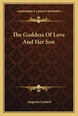 The Goddess of Love and Her Son by Larned, Augusta