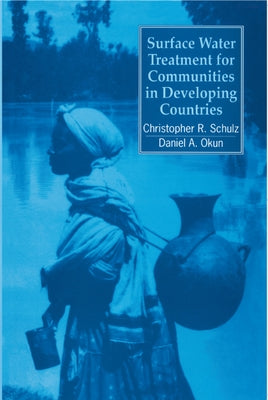 Surface Water Treatment for Communities in Developing Countries by Schultz, Christopher
