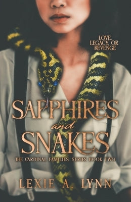 Sapphires and Snakes: The Cardinal Families Series Book Two by Lynn, Lexie A.