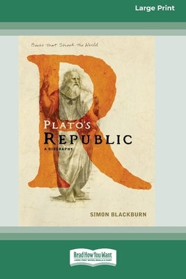 Plato's Republic: A Biography [Standard Large Print 16 Pt Edition] by Blackburn, Simon