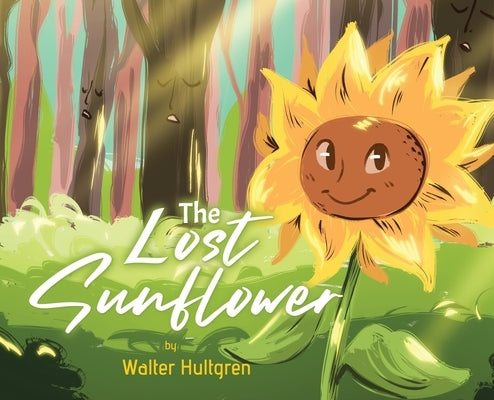 The Lost Sunflower by Hultgren, Walter