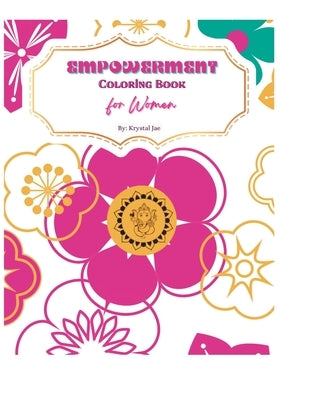 Empowerment Coloring Book For Women: Relaxation and Stress Free Coloring Book by Sanders, Krystal Jae