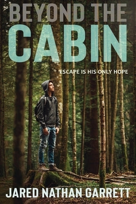 Beyond the Cabin by Garrett, Jared Nathan