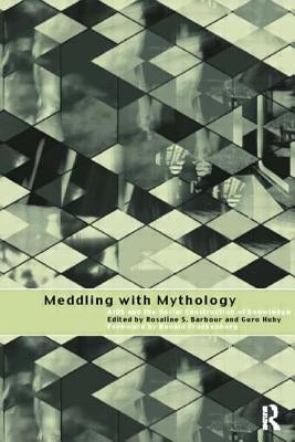 Meddling with Mythology: AIDS and the Social Construction of Knowledge by Barbour, Rosaline S.