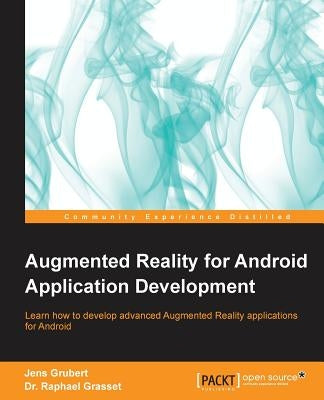 Augmented Reality for Android Application Development by Grubert, Jens