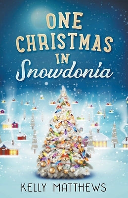 One Christmas in Snowdonia by Matthews, Kelly