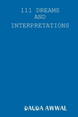 111 Dreams and Interpretations by Awwal, Dauda