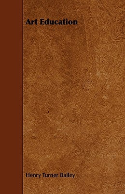 Art Education by Bailey, Henry Turner