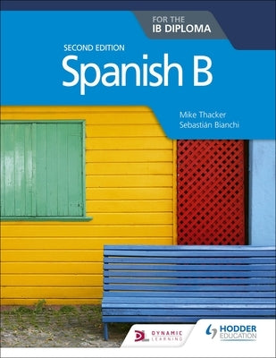 Spanish B for the Ib Diploma Second Edition by Thacker, Mike