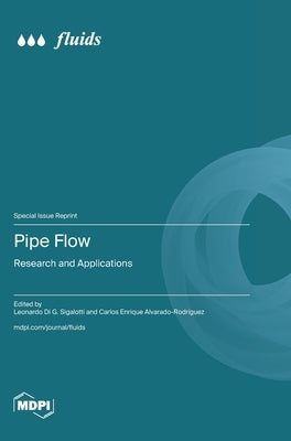 Pipe Flow: Research and Applications by Di G. Sigalotti, Leonardo