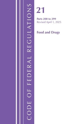 Code of Federal Regulations, Title 21 Food Drugs 200 - 299, Revised as of April 1, 2025 by Office of the Federal Register (U S )