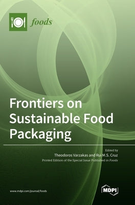 Frontiers on Sustainable Food Packaging by Varzakas, Theodoros