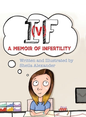 If: A Memoir of Infertility by Alexander, Sheila