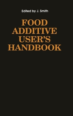 Food Additive User's Handbook by Smith, James
