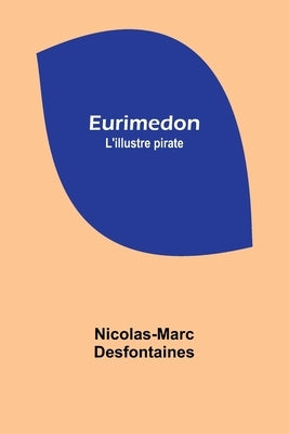 Eurimedon: L'illustre pirate by Desfontaines, Nicolas-Marc