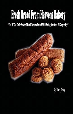 Fresh Bread From Heavens Bakery by Young, Terry