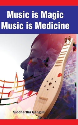 Music is Magic Music is Medicine by Ganguli, Siddhartha