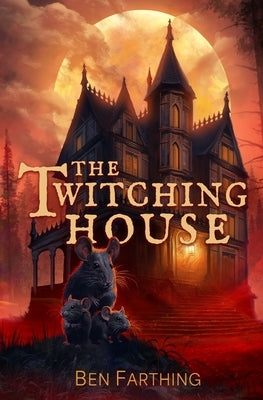 The Twitching House by Farthing, Ben