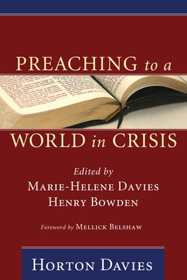 Preaching to a World in Crisis: Sermons by Horton Davies by Davies, Horton