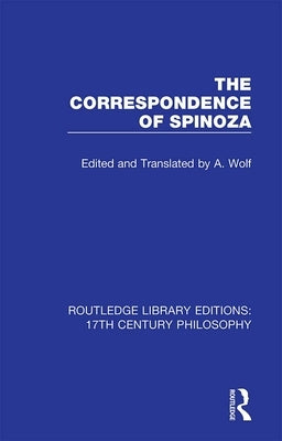 The Correspondence of Spinoza by Wolf, A.