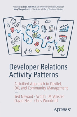 Developer Relations Activity Patterns: A Unified Approach to Devrel, DX, and Community Management by Neward, Ted