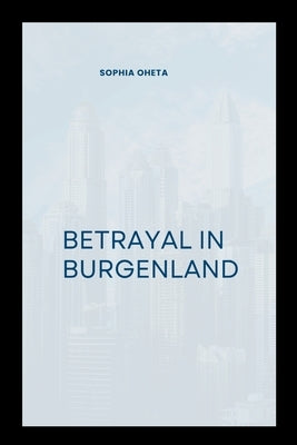 Betrayal in Burgenland by Sophia, Oheta
