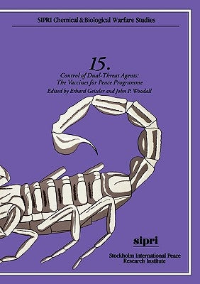 Control of Dual-Threat Agents: The Vaccines for Peace Programme by Geissler, Erhard