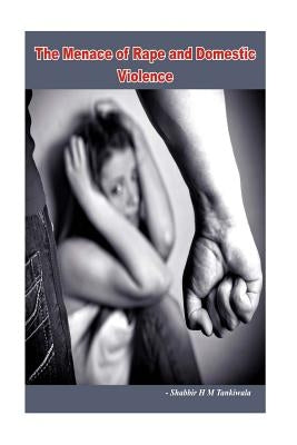 The Menace of Rape and Domestic Violence by Tankiwala, Shabbir H. M.