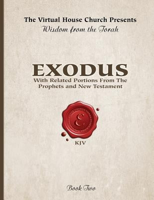 Wisdom From The Torah Book 2: Exodus: With Portions From the Prophets and New Testament by Skiba, Rob