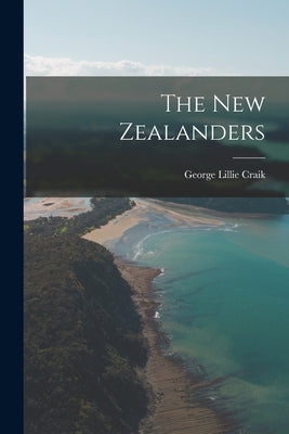 The New Zealanders by Craik, George Lillie