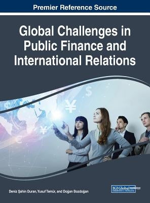Global Challenges in Public Finance and International Relations by Şahin Duran, Deniz