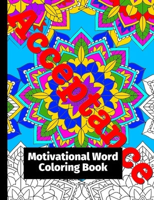 Motivational Word Coloring Book: With 50 Stress Relieving & Relaxation Mandalas Designs for Adults by Morgan, Escher J.