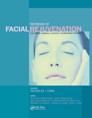 Textbook of Facial Rejuvenation: The Art of Minimally Invasive Combination Therapy by Lowe, Nicholas J.