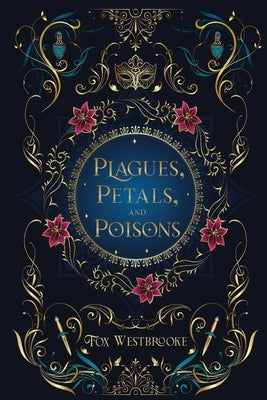 Plagues, Petals, and Poisons by Westbrooke, Fox