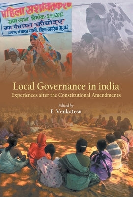 Local Governance in India: Experiences after the Constitutional Amendments by Venkatesu, E.