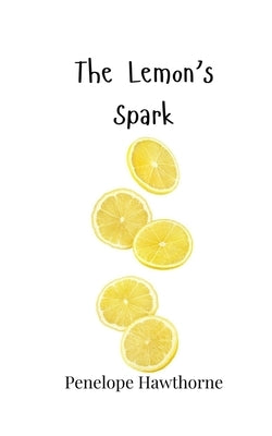 The Lemon's Spark by Hawthorne, Penelope