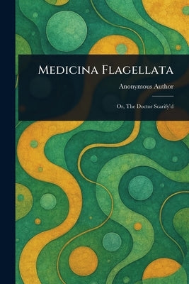 Medicina Flagellata by Anonymous