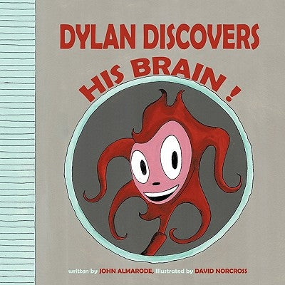 Dylan Discovers His Brain ! by Almarode, John