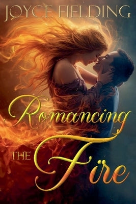 Romancing The Fire by Fielding, Joyce