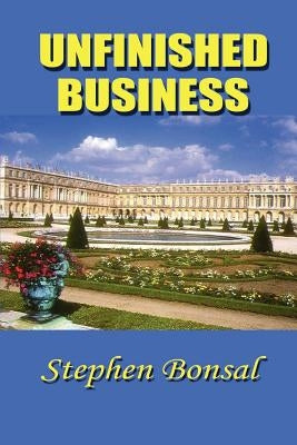 Unfinished Business by Bonsal, Stephen