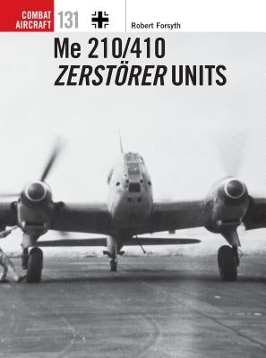 Me 210/410 Zerstörer Units by Forsyth, Robert