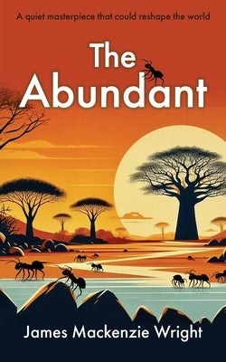 The Abundant by MacKenzie Wright, James