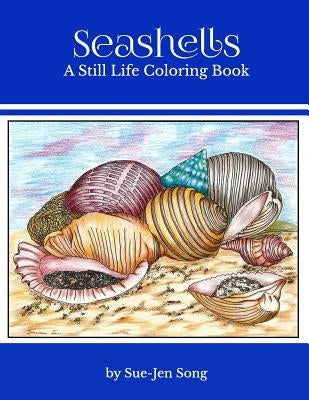 Seashells: A Still Life Coloring Book by Song, Sue Jen