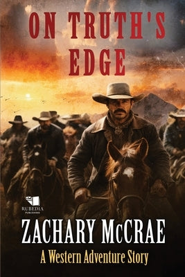 On Truth's Edge: A Classic Western Adventure by McCrae, Zachary
